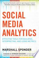 Social Media Analytics: Effective Tools for Building, Interpreting, and Using Metrics
