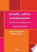 Societa, Cultura, Socializzazione. Elementi Di Sociologia Per Le Professioni Sanitarie