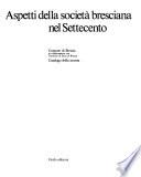 Società e cultura nella Brescia del Settecento: Aspetti della società bresciana nel Settecento