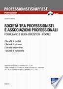 Società tra professionisti e associazioni professionali. Formulario e guida civilistico-fiscale. Con CD-ROM