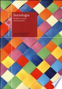 Sociologia. Problemi, teorie, intrecci storici