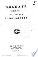 Socrate tragedia del signor Luigi Scevola