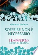 Soffrire non è necessario. Ho-oponopono messo in pratica