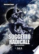 Soggetto radicale. Teoria e fenomenologia