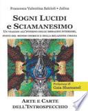 Sogni lucidi e sciamanesimo. Un viaggio all'interno delle immagini interiori, ponti del mondo onirico e della relazione umana