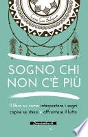 Sogno chi non c'è più: Il libro su come interpretare i sogni capire se stessi e affrontare il lutto