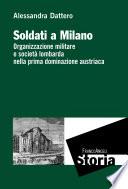 Soldati a Milano. Organizzazione militare e societ… lombarda nella prima dominazione austriaca