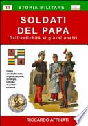 Soldati del Papa. Dall'antichità ai giorni nostri