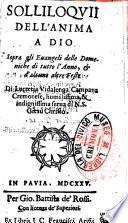 Solliloquii dell'anima a Dio sopra gli Euangeli delle Domeniche di tutto l'anno, & d'alcune altre feste di Lucretia Vidalenga Campana Cremonese ..