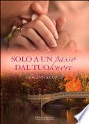 Solo a un passo dal tuo cuore