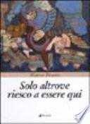 Solo altrove riesco a essere qui