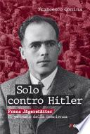 Solo contro Hitler. Franz Jägerstätter, primato coscienza
