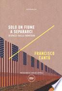 Solo un fiume a separarci. Dispacci dalla frontiera