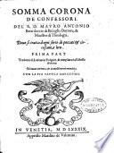 Somma corona de confessori. Del R.D. Mauro Antonio Berarduccio di Bisceglia ... Doue si tratta d'ogni sorte di peccati & circostanze loro. Prima [-terza] parte. Tradotta di latino in volgare, & ampliata dall'istesso autore. Di nuouo corretta, & da molti errori emendata. Con la sua tauola amplissima