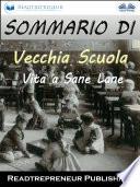 Sommario Di ”Vecchia Scuola: Vita A Sane Lane”
