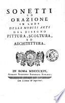 Sonetti ed orazione in lode delle nobili arti del disegno, pittura, scoltura ed architettura