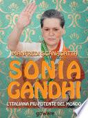 Sonia Gandhi. L’italiana più potente del mondo