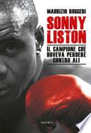 Sonny Liston. Il campione che doveva perdere contro Ali