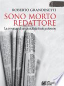 Sono morto redattore. Storie di un giornalista rinato professore