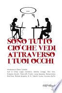 Sono tutto ciò che vedi attraverso i tuoi occhi