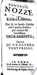 Sontuose Nozze E felice Conuito, Che fa lo Sposo Celeste con l'anima fedele per mezzo del Santissimo Sagramento