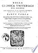 Sopplimento delle croniche vniuersali del mondo di f. Iacopo Filippo da Bergamo. Tradotto nuouamente da m. Francesco Sansouino. Nel qual si contengono tutte le elettioni de pontefici, de gli imperadori, ... dal principio della creation del mondo fino al presente anno 1574. Con un Ritratto delle piu nobili citta d'Italia, ..