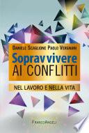 Sopravvivere ai conflitti nel lavoro e nella vita