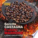 Sorella castagna fratello marrone si sfidano a singolar tenzone