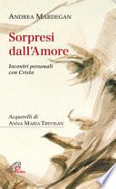 Sorpresi dall'amore. Incontri personali con Cristo
