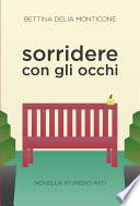 Sorridere con gli occhi - Novella in undici atti