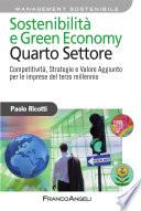 Sostenibilità e Green Economy. Quarto Settore. Competitività , Strategie e Valore Aggiunto per le imprese del terzo millennio
