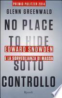Sotto controllo. Edward Snowden e la sorveglianza di massa