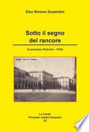 Sotto il segno del rancore. (Il processo Rubicini-1918)