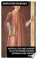 Sotto il velame: Saggio di un'interpretazione generale del poema sacro