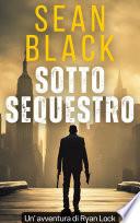 Sotto sequestro: Un'avventura di Ryan Lock