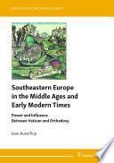 Southeastern Europe in the Middle Ages and Early Modern Times
