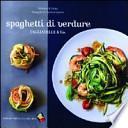 Spaghetti di verdure. Tagliatelle & Co