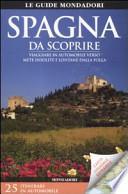 Spagna da scoprire. Viaggiare in automobile verso mete insolite e lontane dalla folla. Con carta stradale 1:1.700.000