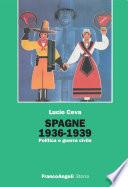 Spagne 1936-1939. Politica e guerra civile