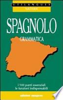 Spagnolo. Grammatica. I 100 punti essenziali, le funzioni indispensabili. Per le Scuole superiori