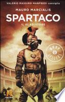 Spartaco il gladiatore. Il romanzo di Roma
