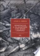 Spartacus. Il gladiatore che sfidò l'impero