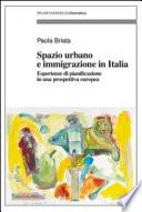 Spazio urbano e immigrazione in Italia. Esperienze di pianificazione in una prospettiva europea