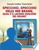 Specchio, specchio delle mie brame, qual è il lavoro migliore del reame?