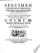 Specimen catholicae veritatis Cui Athei, Deistae, Pseudo-politici ... exhibitum a F. Malachia D'Inguimbert ...