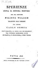 Sperienze sopra il sistema nervoso tradotte dall'inglese da Carlo Ormea coll'aggiunta di note e di un paralello tra consimili esperienze fatte in Francia in Inghilterra e nell'Italia