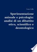 Sperimentazione animale e psicologia: analisi di un dibattito etico, scientifico e deontologico