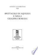 Spettacolo in Aquileia e nella Cisalpina romana