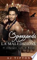Spezzando la Maledizione - Il compagno reale di Raven