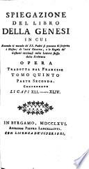 Spiegazione del libro della Genesi, in cui secondo il metodo dei ss. Padri si procura di scoprire i misterj di Gesù Cristo, e le regole de' costumi racchiusi nella lettera stessa della Scrittura opera tradotta dal francese tomo primo ... parte prima [-Tomo sesto, parte seconda][Duguet]